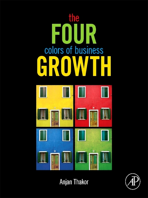 Title details for The Four Colors of Business Growth by Anjan V. Thakor - Available